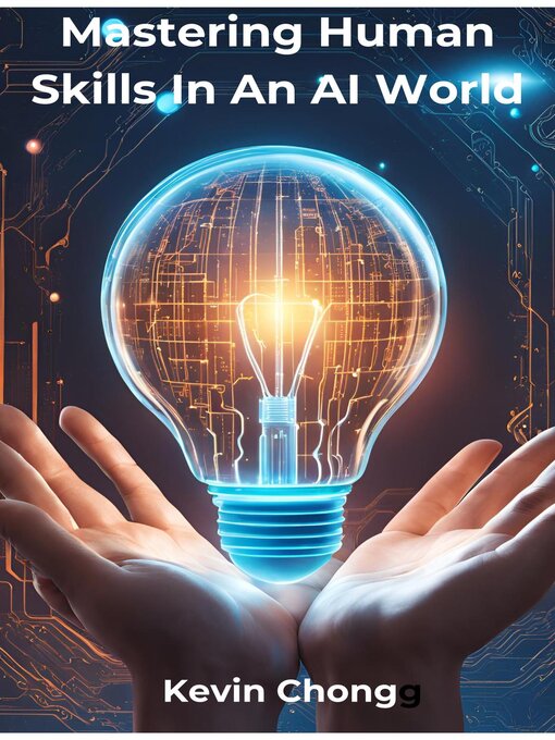 Title details for Mastering Human Skills In an AI World by Kevin Chong - Available